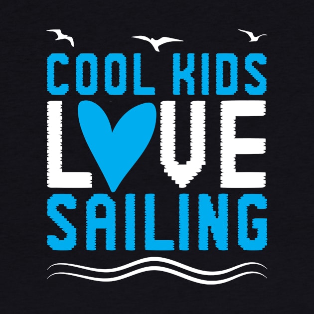 Cool Kids Love Sailing by TheBestHumorApparel